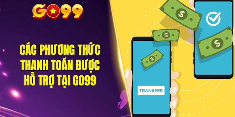 Các phương thức thanh toán được hỗ trợ tại GO99