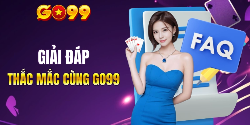 GO99 trả lời thắc mắc từ hội viên