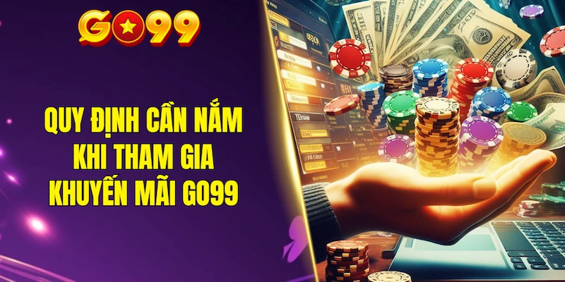 Quy định cần nắm khi tham gia khuyến mãi GO99